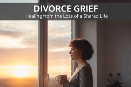 Divorce Grief – Overcoming the Death of a Shared Life