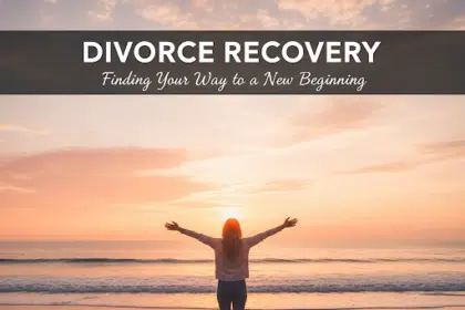 Divorce Recovery: Making Your Way to New Beginnings