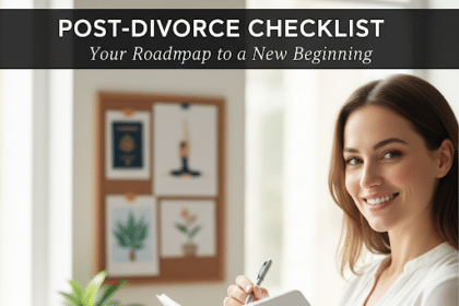 Post Divorce Checklist – Your Roadmap to a New Life.
